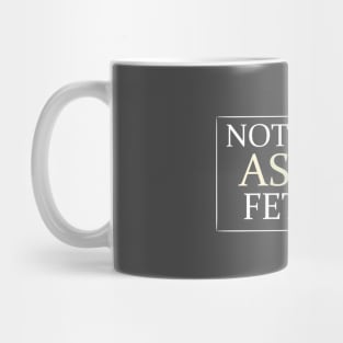 Not Your Asian Fetish Mug